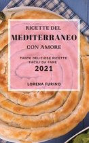 Ricette del Mediterraneo Con Amore 2021 (Mediterranean Recipes with Love 2021 Italian Edition)