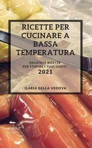 Ricette Per Cucinare a Bassa Temperatura 2021 (Sous Vide Recipes 2021 Italian Edition)