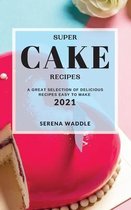 Super Cake Recipes 2021