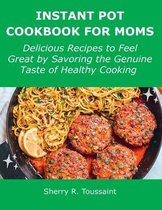 Instant Pot Cookbook for Moms