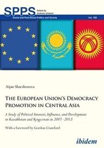 The European Union′s Democracy Promotion in Cent – A Study of Political Interests, Influence, and Development in Kazakhstan and Kyrgyzstan in 2007–2