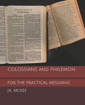 Colossians and Philemon for the Practical Messianic