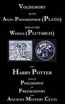 Voldemort as an Anti-Philosopher (Plato) and as the Whole (Plutarch)