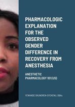 Pharmacologic explanation for the observed gender difference in recovery from anesthesia.