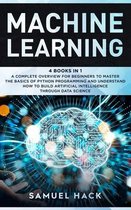 Machine Learning: 4 Books in 1: A Complete Overview for Beginners to Master the Basics of Python Programming and Understand How to Build