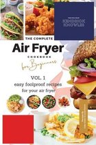The Complete Air Fryer Cookbook For Beginners Vol. 1