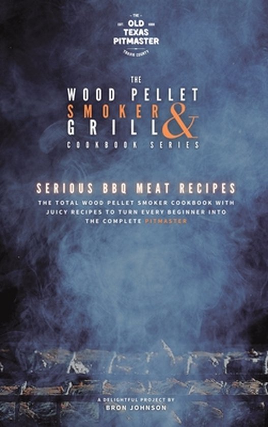 The Wood Pellet Smoker and Grill Cookbook-The Wood Pellet Sm ... - cover
