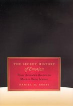 The Sceret Histroy of Emotion - From Artistole's Rhetoric to Modern Brain Science
