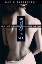 The X in Sex - How the X Chromosome Controls Our Lives