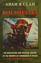 The Bolsheviks - The Intellectual & Political History of the Triumph of Communism in Russia