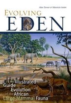Evolving Eden - An Illustrated Guide to the Evolution of the African Large-Mammal Fauna