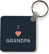 Sleutelhanger - Uitdeelcadeautjes - Opa - I love grandpa - Quotes - Spreuken - Plastic - Vaderdag cadeau - Geschenk - Cadeautje voor hem - Tip - Mannen