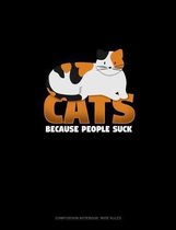 Cats Because People Suck: Composition Notebook