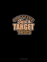 Caffeine Sips And Target Trips