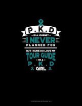 PKD is a Journey I Never Planned For, But I Sure Do Love My Tour Guide, I'm a PKD Girl: Storyboard Notebook 1.85