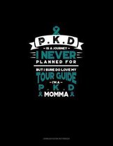 PKD is a Journey I Never Planned For, But I Sure Do Love My Tour Guide, I'm a PKD Momma