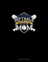 My Favorite Softball Player Of All Time Calls Me Mom