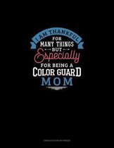 I Am Thankful For Many Things But Especially For Being A Color Guard Mom