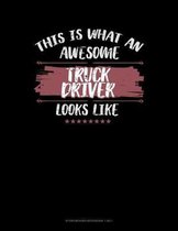 This Is What An Awesome Truck Driver Looks Like: Storyboard Notebook 1.85