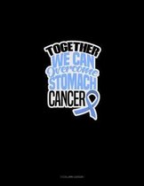 Together We Can Overcome Stomach Cancer