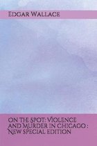 On the Spot: Violence and Murder in Chicago