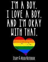 I'm a Boy. I Love a Boy. and I'm Ok with That.