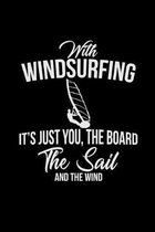 Windsurfing it's just you the board sail and wind