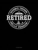Retired - Goodbye Tension Hello Pension