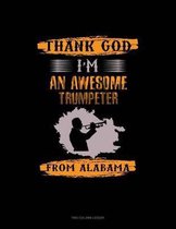 Thank God I'm An Awesome Trumpeter From Alabama