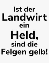 Ist der Landwirt ein Held, sind die Felgen gelb!