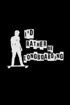 I'd rather be longboarding