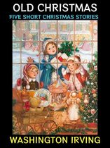 Washington Irving Collection 1 - Old Christmas