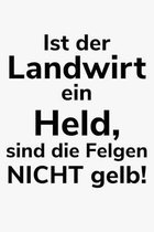 Ist der Landwirt ein Held, sind die Felgen nicht gelb!