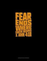 Fear Ends Where Faith Begins - 1 John 4: 18