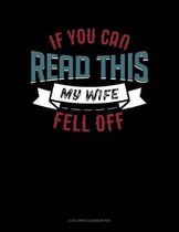 If You Can Read This My Wife Fell Off