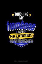 Touching My Trombone May Be Hazardous To Your Health