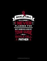 Sickle Cell is a Journey I Never Planned For, But I Sure Do Love My Your Guide, I'm a Sickle Cell Father: Storyboard Notebook 1.85