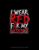 I Wear Red For My Patients