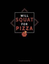 Will Squat For Pizza