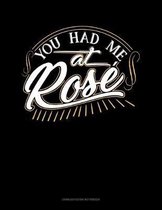 You Had Me At Rose