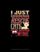 I Just Wanna Rescue Cats And Drink Wine