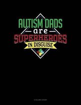 Autism Dads Are Superheroes In Disguise