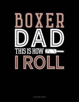 Boxer Dad This Is How I Roll