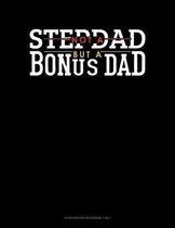 Not A Stepdad But A Bonus Dad: Storyboard Notebook 1.85