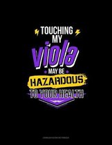 Touching My Viola May Be Hazardous To Your Health