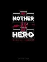 My Mother is My Hero - Sickle Cell Awareness