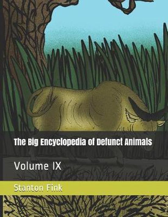 The Big Encyclopedia of Defunct Animals-The Big Encyclopedia ... - cover