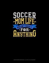 Soccer Mom Life Wouldn't Trade It For Anything