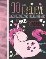 11 And I Believe Unicorns Believe In Me Too