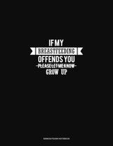 If My Breastfeeding Offends You Please Let Me Know - Grow Up